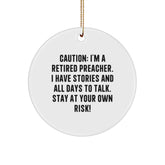 Gifts from Friends and Family for Preacher - 'Caution: I'm A Retired Preacher...' Circle Ornament, White, 2.75'' Tall, Christmas Unique Gifts for Preacher - Image 1
